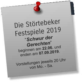 Die Störtebeker Festspiele 2019  “Schwur der Gerechten” beginnen am 22.06. und enden am 07.09.2019.  Vorstellungen jeweils 20 Uhr von Mo. - Sa.